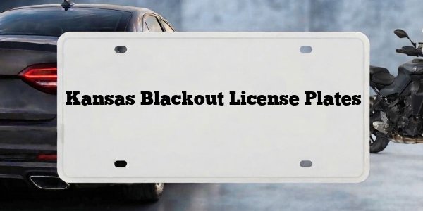Kansas Blackout License Plates