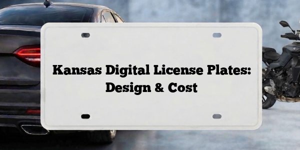 Kansas Digital License Plates: Design & Cost