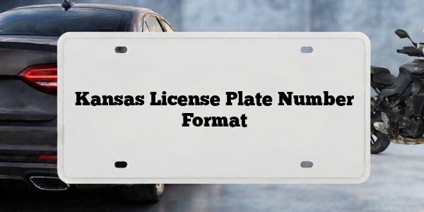 Kansas License Plate Number Format